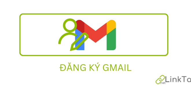 Đăng ký Gmail, Link tạo tài khoản Gmail mới nhất