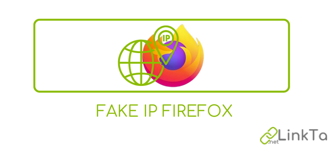 Cách Fake IP miễn phí trên trình duyệt Firefox